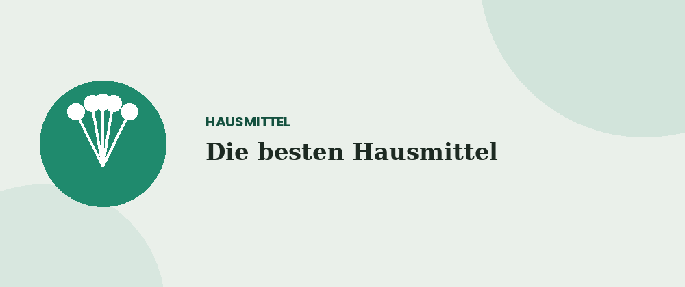 Die besten Hausmittel