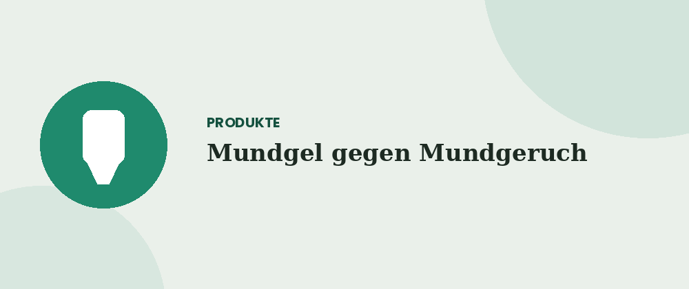 Mundgel gegen Mundgeruch