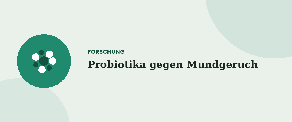 Probiotika gegen Mundgeruch