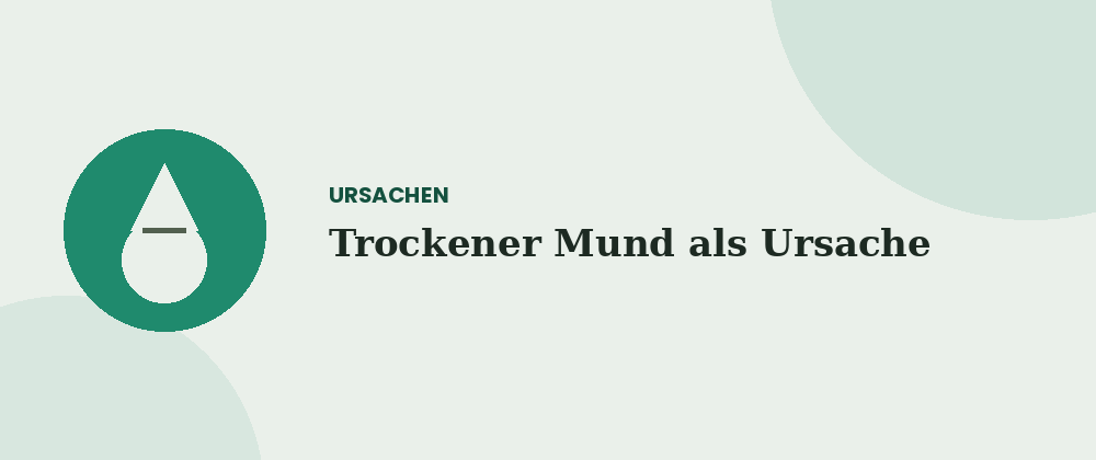 Trockener Mund als Ursache