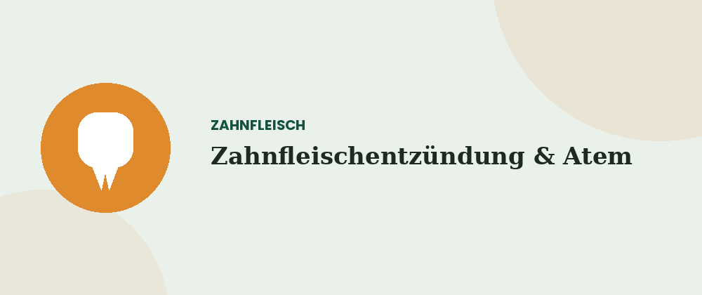 Zahnfleischentzündung & Atem
